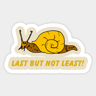 Last But Not Least Sticker